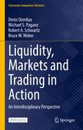 Liquidity, Markets and Trading in Action: An Interdisciplinary Perspective (Classroom Companion: Business)