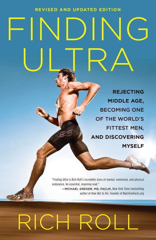 Book cover of Finding Ultra: Rejecting Middle Age, Becoming One of the World's Fittest Men, and Discovering Myself