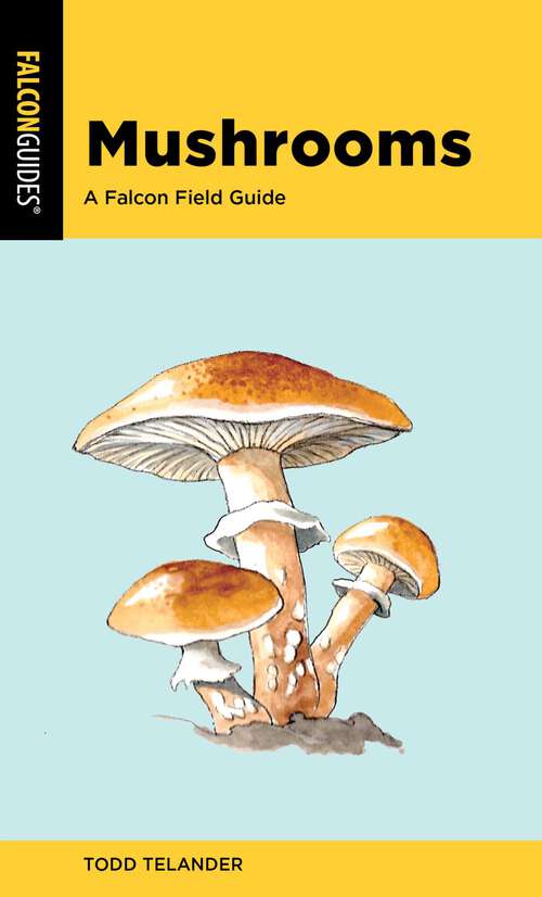 Book cover of Mushrooms: A Falcon Field Guide (2nd Edition)