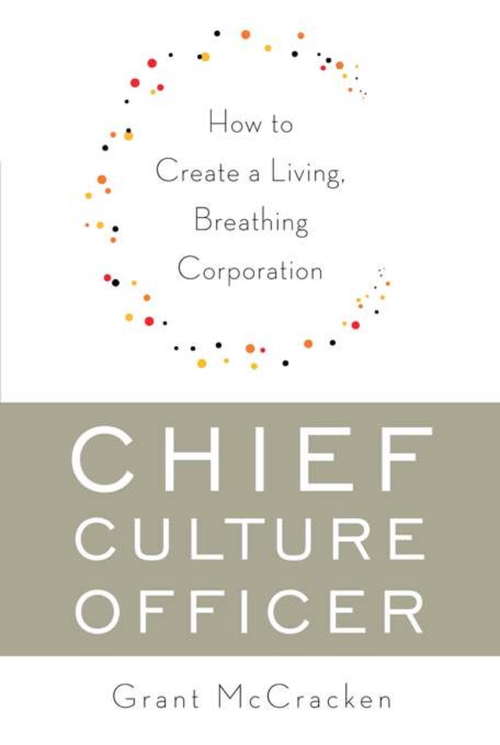 Book cover of Chief Culture Officer: How to Create a Living, Breathing Corporation