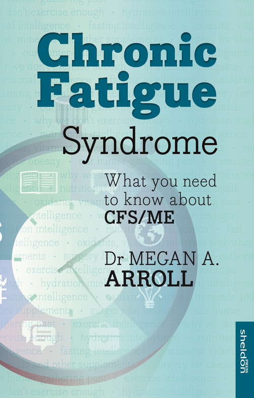Chronic Fatigue Syndrome: What You Need To Know About Cfs/Me
