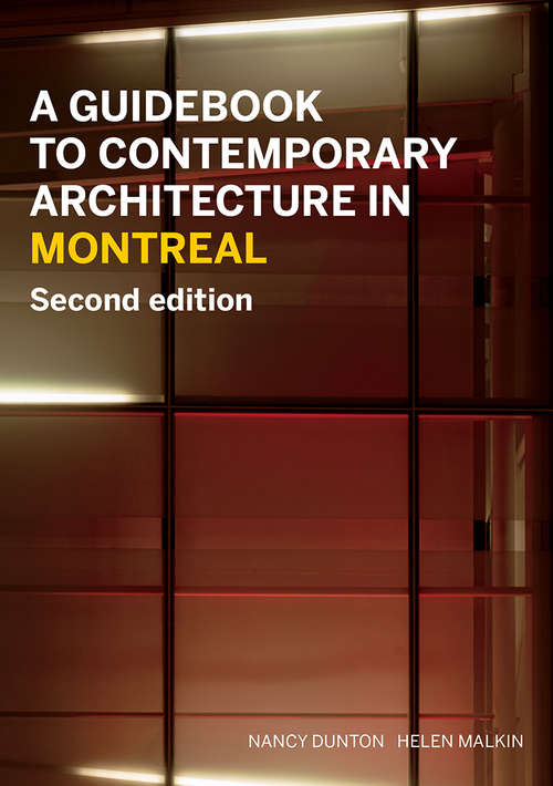 Book cover of A Guidebook to Contemporary Architecture in Montreal: Updated and Expanded Second Edition