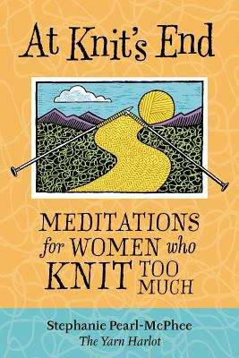 Book cover of At Knit's End: Meditations for Women Who Knit Too Much