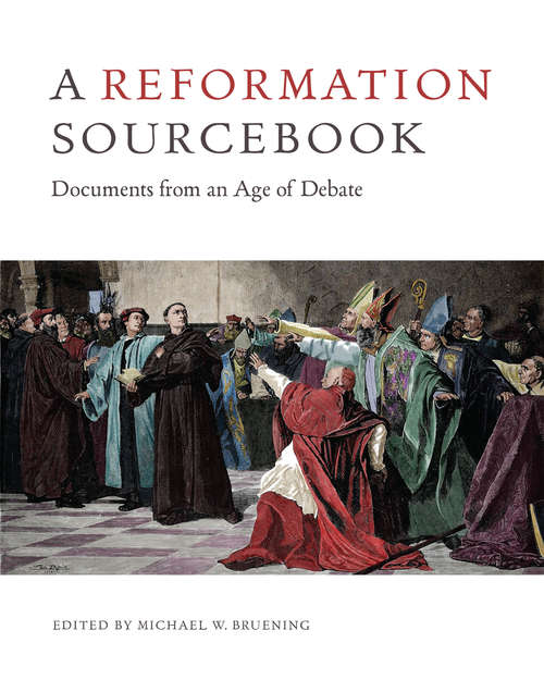 Book cover of A Reformation Sourcebook: Documents From An Age Of Debate