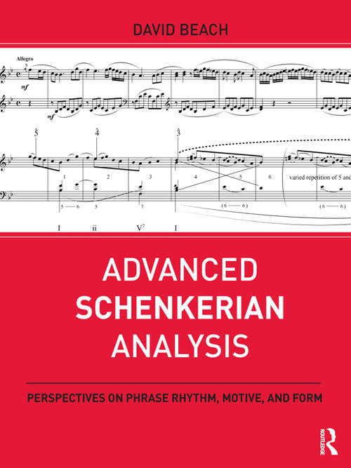 Advanced Schenkerian Analysis: Perspectives on Phrase Rhythm, Motive, and Form