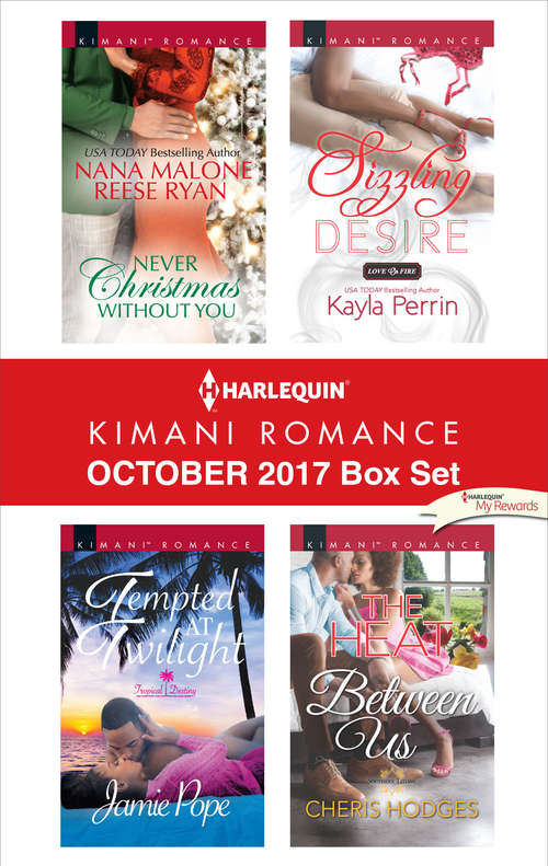 Harlequin Kimani Romance October 2017 Box Set: Never Christmas Without You\Tempted at Twilight\Sizzling Desire\The Heat Between Us