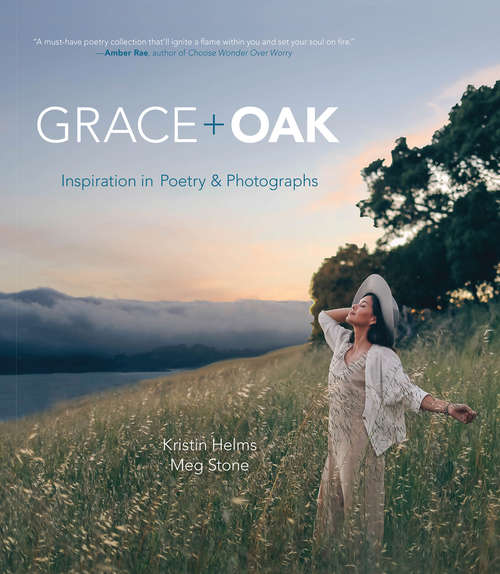 Book cover of Grace + Oak: Inspiration in Poetry and Photographs