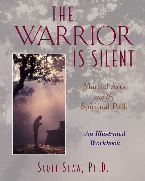 Book cover of The Warrior Is Silent: Martial Arts and the Spiritual Path