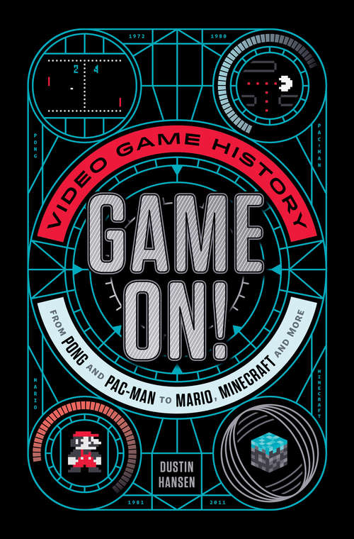 Book cover of Game On!: Video Game History from Pong and Pac-Man to Mario, Minecraft, and More