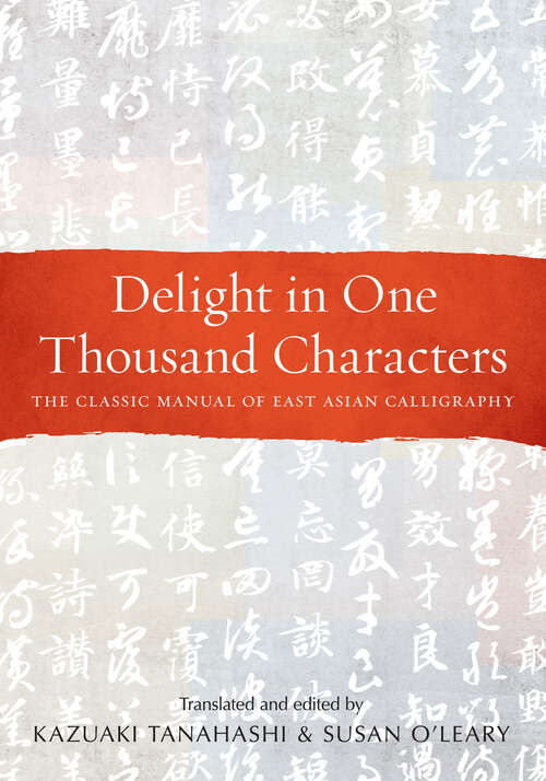 Book cover of Delight in One Thousand Characters: The Classic Manual of East Asian Calligraphy