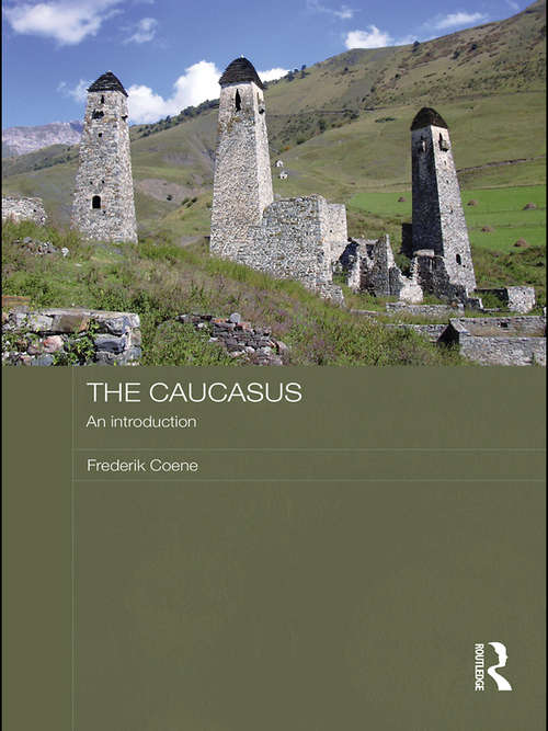 The Caucasus - An Introduction (Routledge Contemporary Russia and Eastern Europe Series)