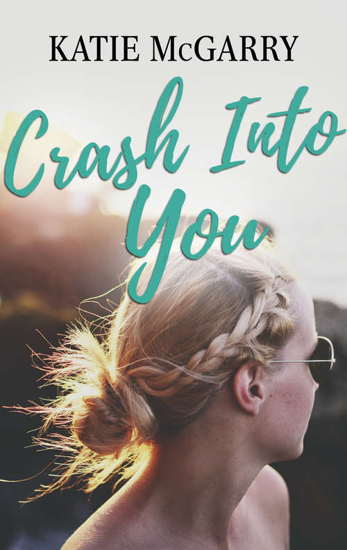Book cover of Crash Into You: A Coming of Age YA Romance