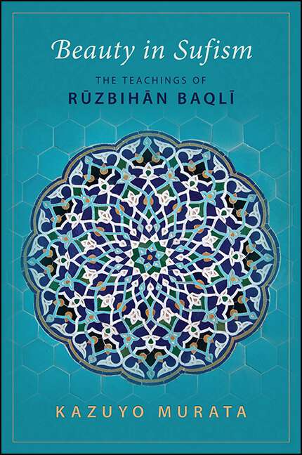 Book cover of Beauty in Sufism: The Teachings of Rῡzbihān Baqlī