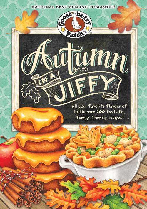Book cover of Autumn in a Jiffy Cookbook: All Your Favorite Flavors of Fall in Over 200 Fast-Fix, Family-Friendly Recipes.