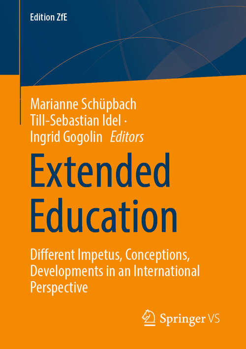 Book cover of Extended Education: Different Impetus, Conceptions, Developments in an International Perspective (Edition ZfE #18)