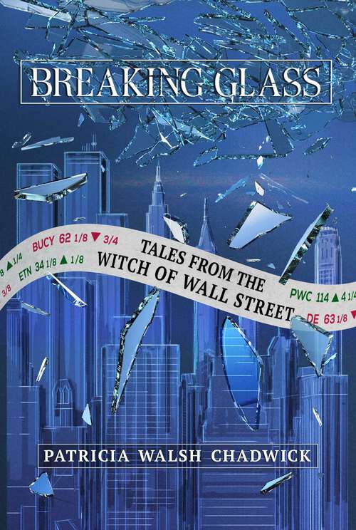Book cover of Breaking Glass: Tales from the Witch of Wall Street