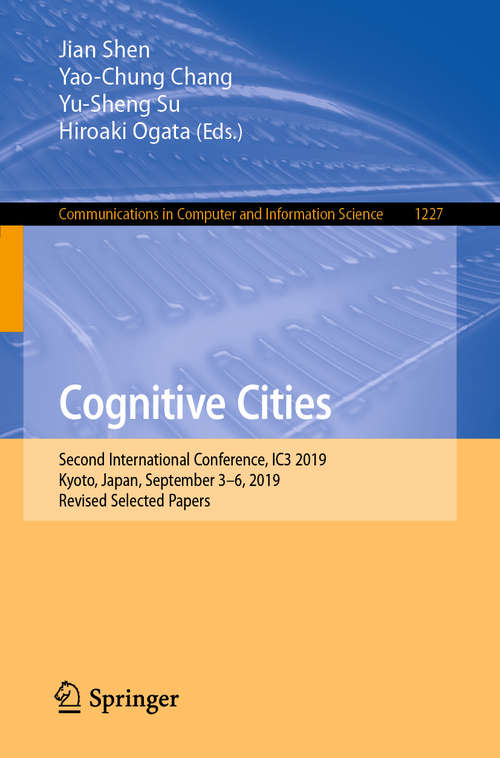 Cognitive Cities: Second International Conference, IC3 2019, Kyoto, Japan, September 3–6, 2019, Revised Selected Papers (Communications in Computer and Information Science #1227)