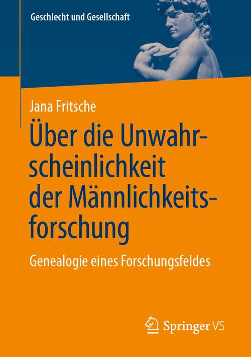 Book cover of Über die Unwahrscheinlichkeit der Männlichkeitsforschung: Genealogie eines Forschungsfeldes (2024) (Geschlecht und Gesellschaft #80)