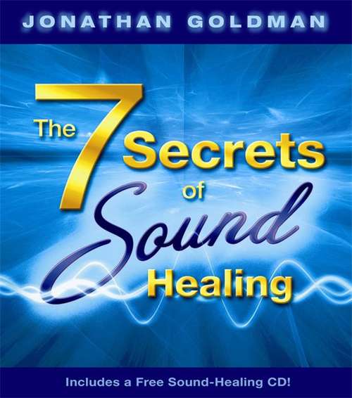 Book cover of The 7 Secrets Of Sound Healing