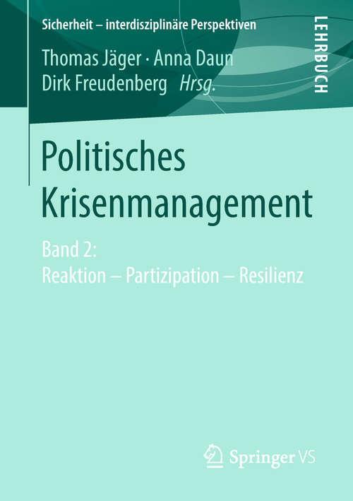 Politisches Krisenmanagement: Wissen - Wahrnehmung - Kommunikation (Sicherheit - Interdisziplinäre Perspektiven Ser.)