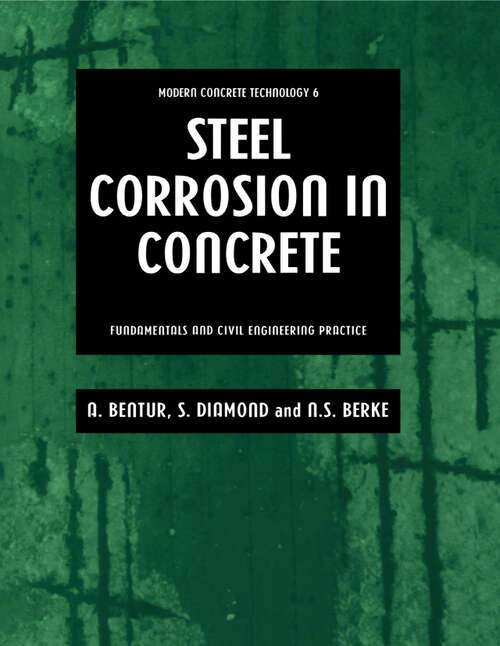 Book cover of Steel Corrosion in Concrete: Fundamentals and civil engineering practice (1) (Modern Concrete Technology)