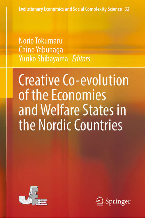 Book cover of Creative Co-evolution of the Economies and Welfare States in the Nordic Countries (Evolutionary Economics and Social Complexity Science #32)