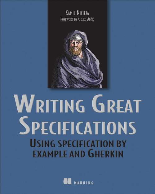 Book cover of Writing Great Specifications: Using Specification by Example and Gherkin