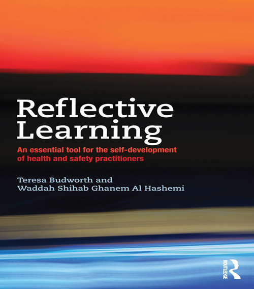 Reflective Learning: An essential tool for the self-development of health and safety practitioners