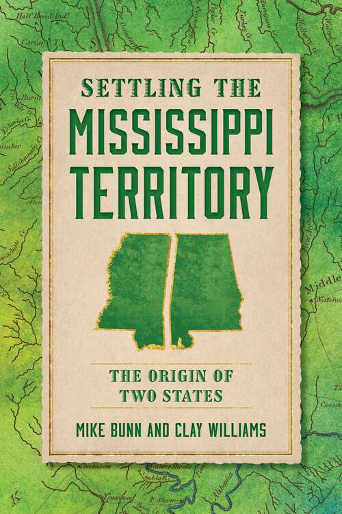 Book cover of Settling the Mississippi Territory: The Origin of Two States
