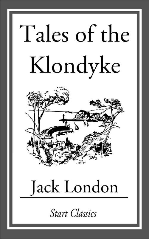 Book cover of Tales of the Klondyke