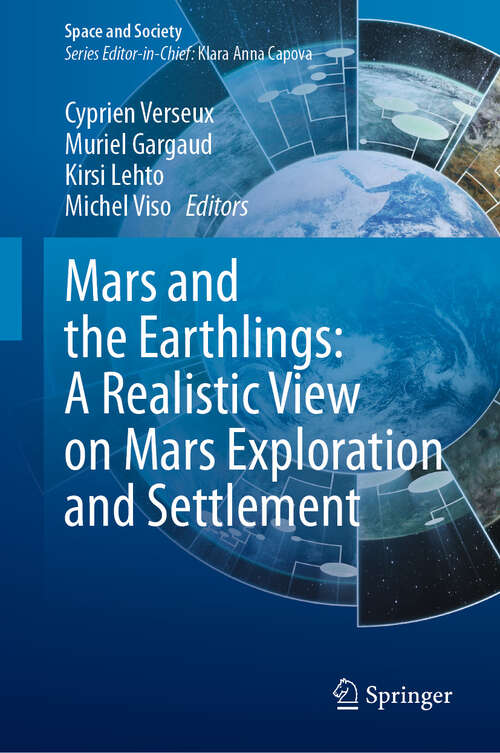 Book cover of Mars and the Earthlings: A Realistic View on Mars Exploration and Settlement (Space and Society)
