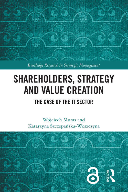 Book cover of Shareholders, Strategy and Value Creation: The Case of the IT Sector (Routledge Research in Strategic Management)