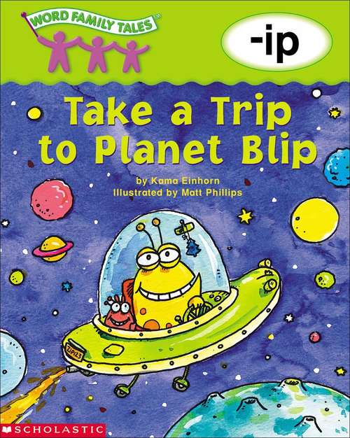 Book cover of Take A Trip To Planet Blip (Word Family Tales™ -ip)