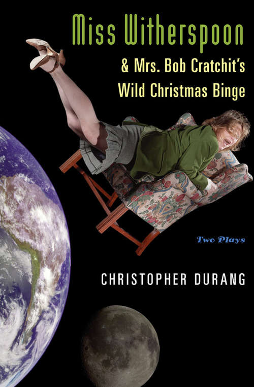 Book cover of Miss Witherspoon and Mrs. Bob Cratchit's Wild Christmas Binge: Two Plays (Books That Changed the World)