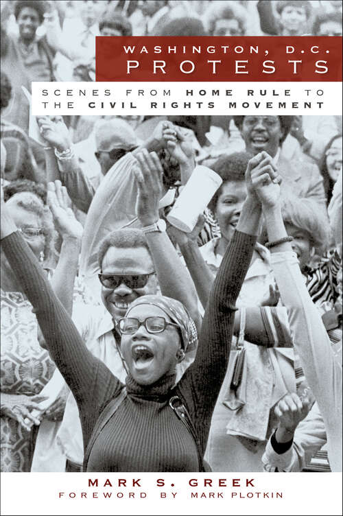 Book cover of Washington, D.C. Protests: Scenes from Home Rule to the Civil Rights Movement (Vintage Images) (Vintage Images)
