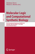 Molecular Logic and Computational Synthetic Biology: First International Symposium, MLCSB 2018, Santiago, Chile, December 17–18, 2018, Revised Selected Papers (Lecture Notes in Computer Science #11415)