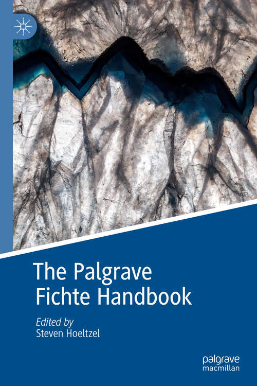 Book cover of The Palgrave Fichte Handbook (1st ed. 2019) (Palgrave Handbooks in German Idealism)