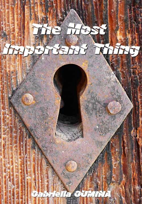 Book cover of The Most Important Thing: learn true love and feel good