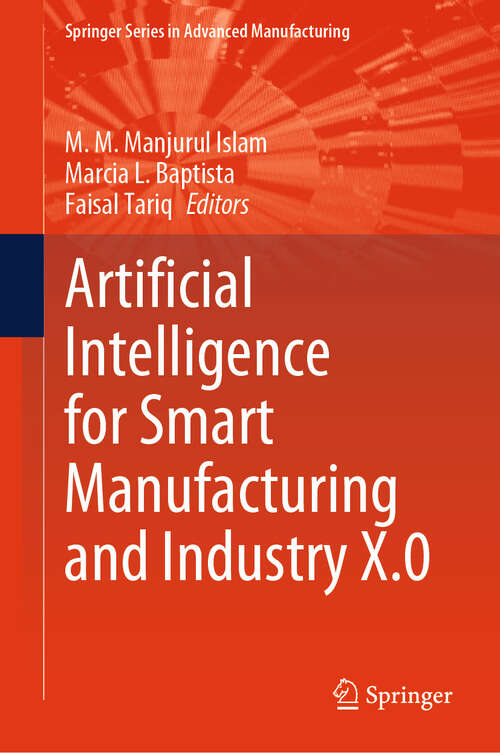 Book cover of Artificial Intelligence for Smart Manufacturing and Industry X.0 (Springer Series in Advanced Manufacturing)