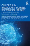 Children in Immigrant Families Becoming Literate: A Window into Identity Construction, Transnationality, and Schooling