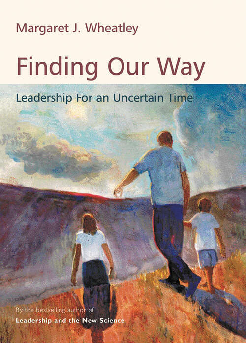 Book cover of Finding Our Way: Leadership for an Uncertain Time