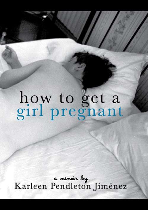Book cover of How to Get a Girl Pregnant