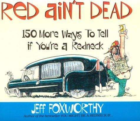 Book cover of Red Ain't Dead: 150 More Ways To Tell If You're A Redneck