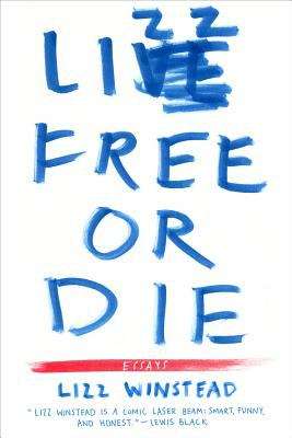 Book cover of Lizz Free or Die: Essays