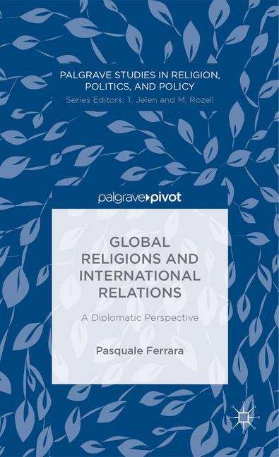 Book cover of Global Religions and International Relations: A Diplomatic Perspective