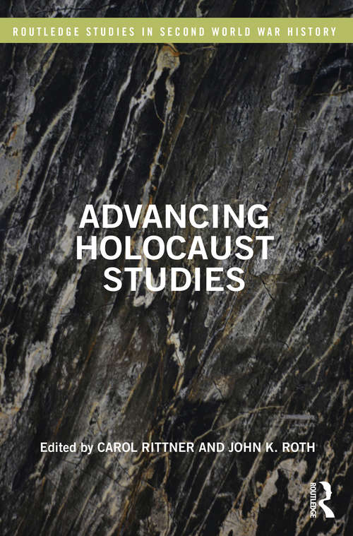 Book cover of Advancing Holocaust Studies (Routledge Studies in Second World War History)