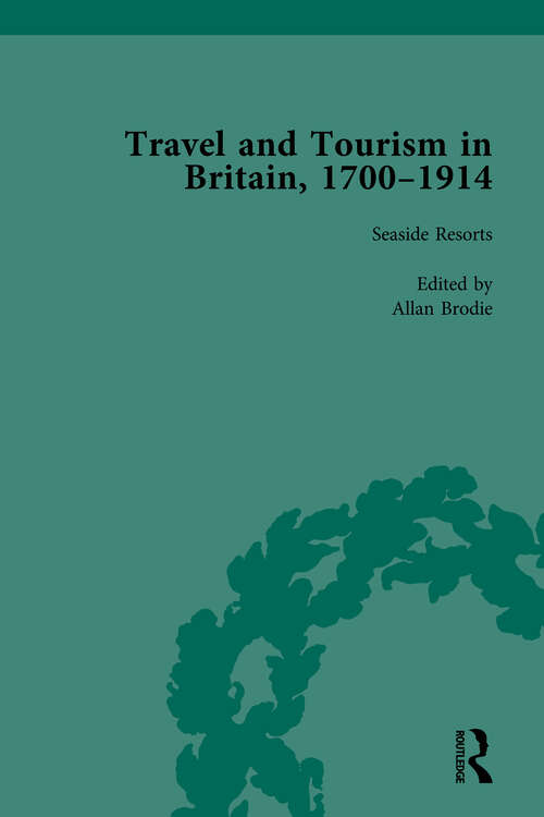 Travel and Tourism in Britain, 1700–1914 Vol 4