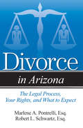 Divorce in Arizona: The Legal Process, Your Rights, and What to Expect (Divorce In)