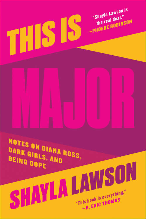 Book cover of This Is Major: Notes on Diana Ross, Dark Girls, and Being Dope
