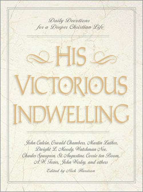 Book cover of His Victorious Indwelling: Daily Devotions for a Deeper Christian Life